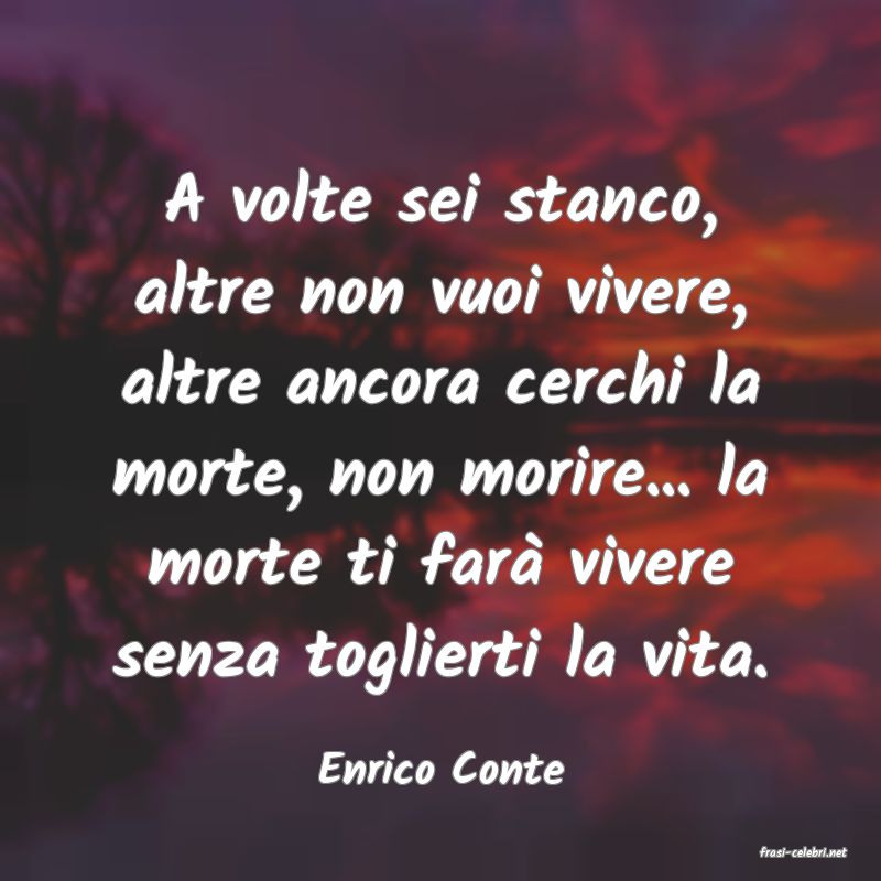 frasi di  Enrico Conte
