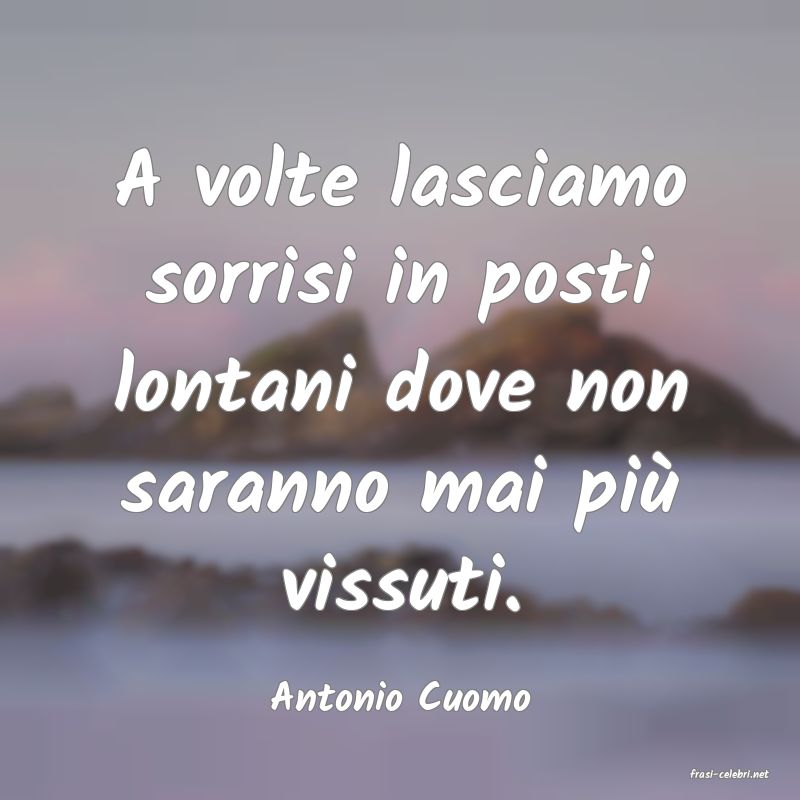 frasi di  Antonio Cuomo
