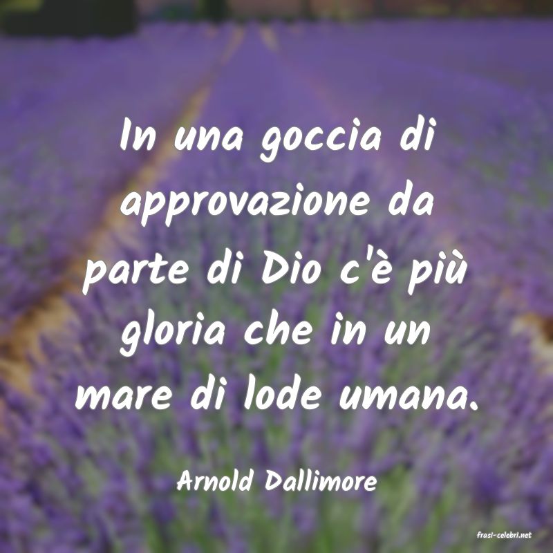 frasi di  Arnold Dallimore
