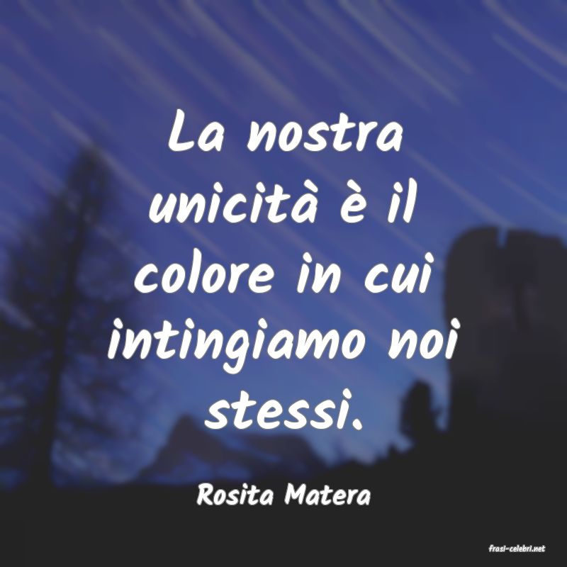 frasi di  Rosita Matera
