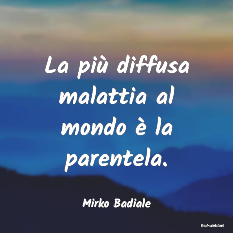 frasi di  Mirko Badiale
