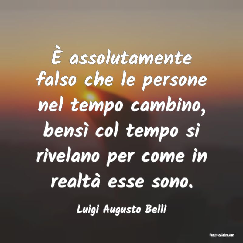 frasi di  Luigi Augusto Belli
