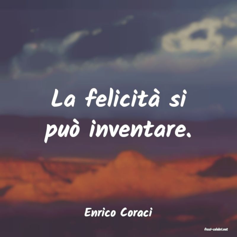 frasi di Enrico Coraci