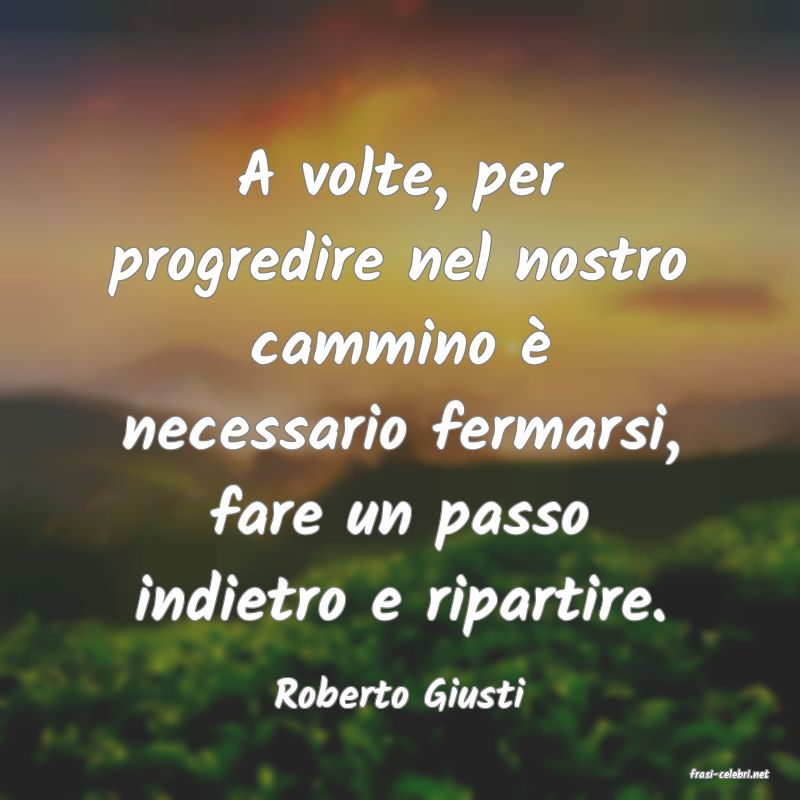 frasi di  Roberto Giusti
