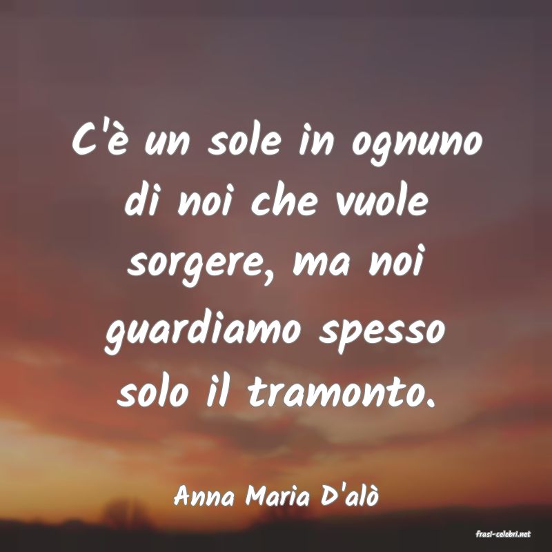 frasi di Anna Maria D'al�