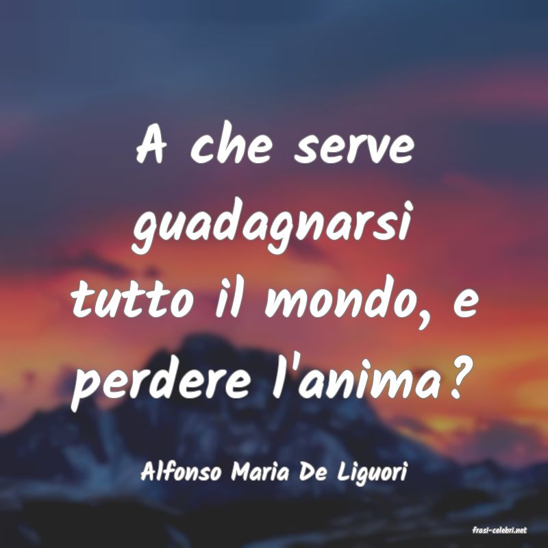 frasi di  Alfonso Maria De Liguori
