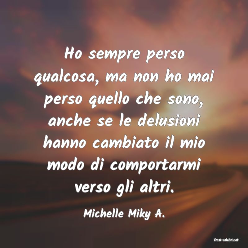 frasi di  Michelle Miky A.
