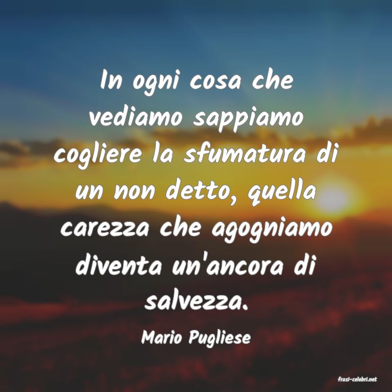 frasi di  Mario Pugliese
