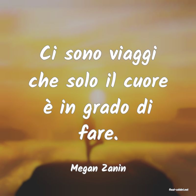 frasi di  Megan Zanin
