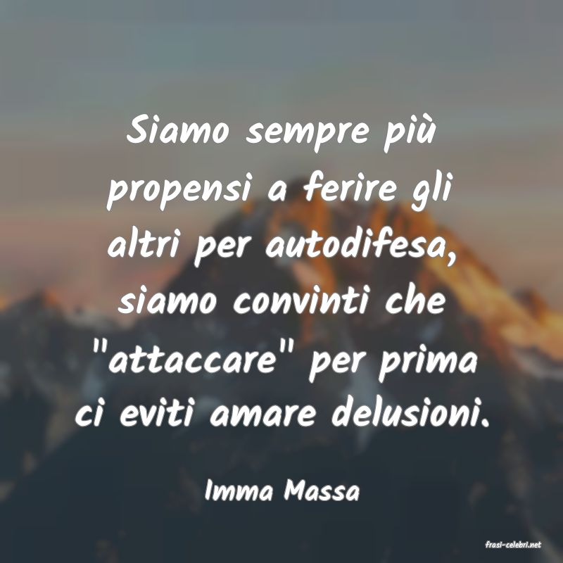 frasi di  Imma Massa
