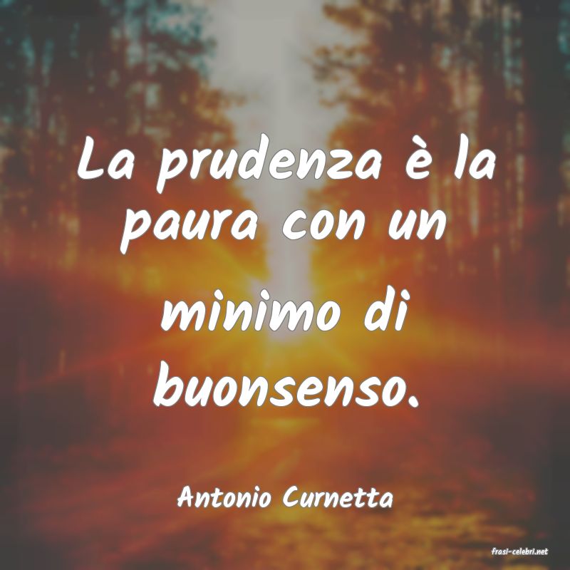frasi di  Antonio Curnetta
