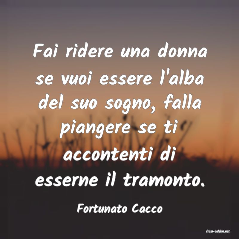 frasi di  Fortunato Cacco
