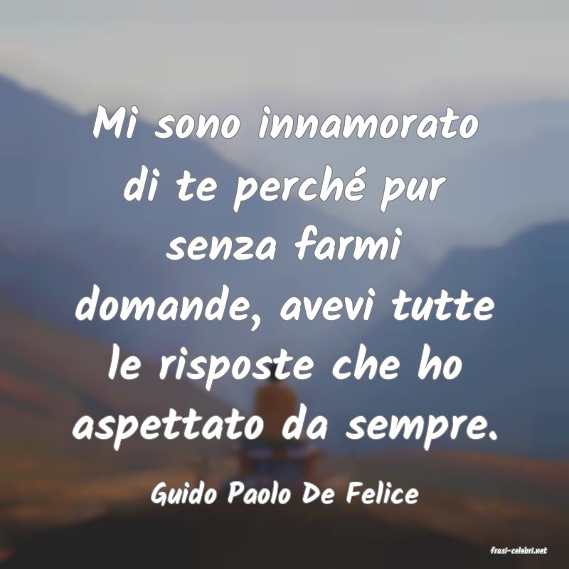 frasi di  Guido Paolo De Felice
