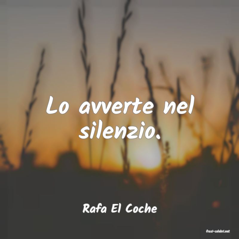 frasi di  Rafa El Coche
