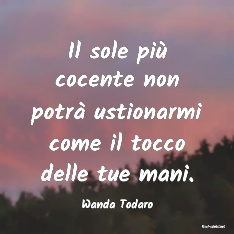 frasi di  Wanda Todaro
