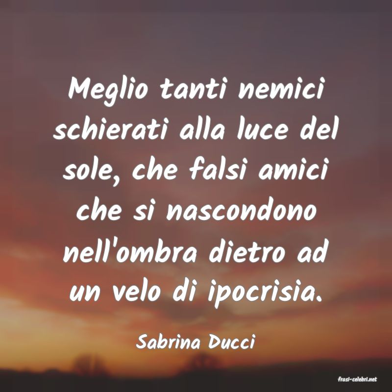 frasi di  Sabrina Ducci
