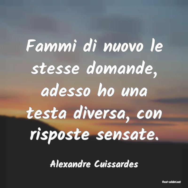 frasi di  Alexandre Cuissardes
