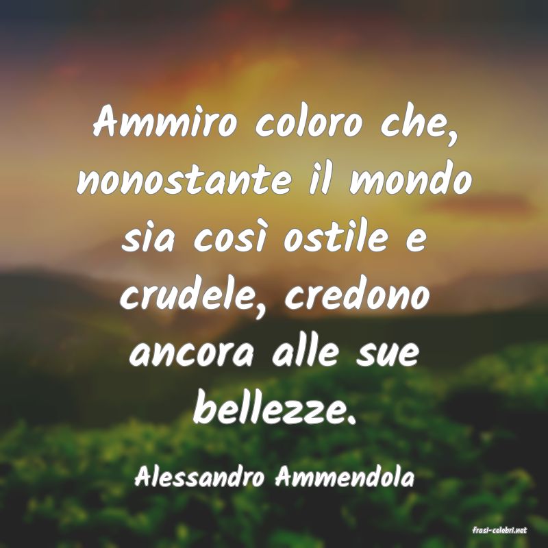 frasi di  Alessandro Ammendola
