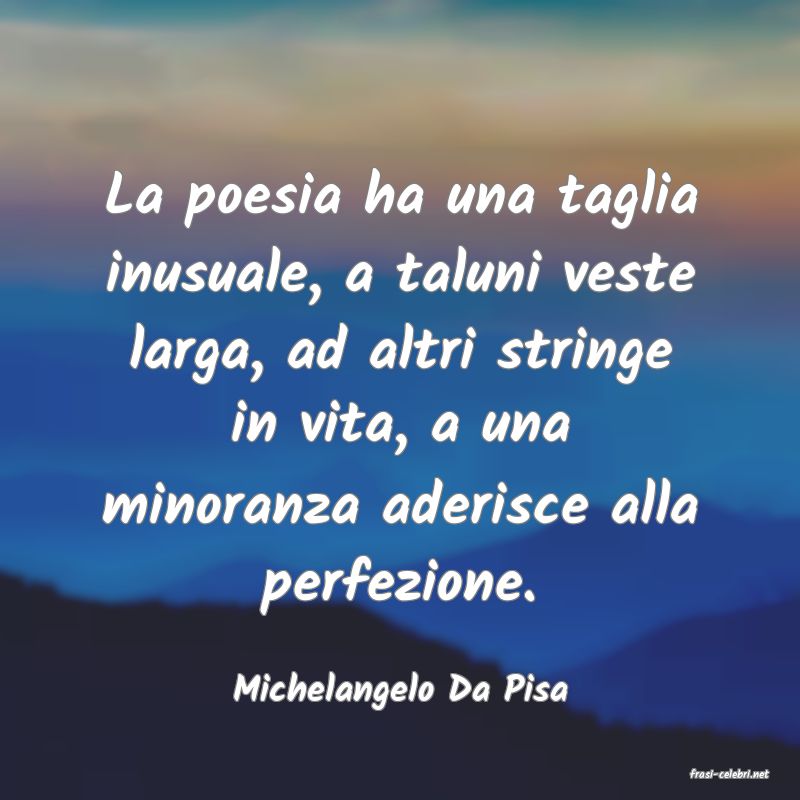 frasi di  Michelangelo Da Pisa
