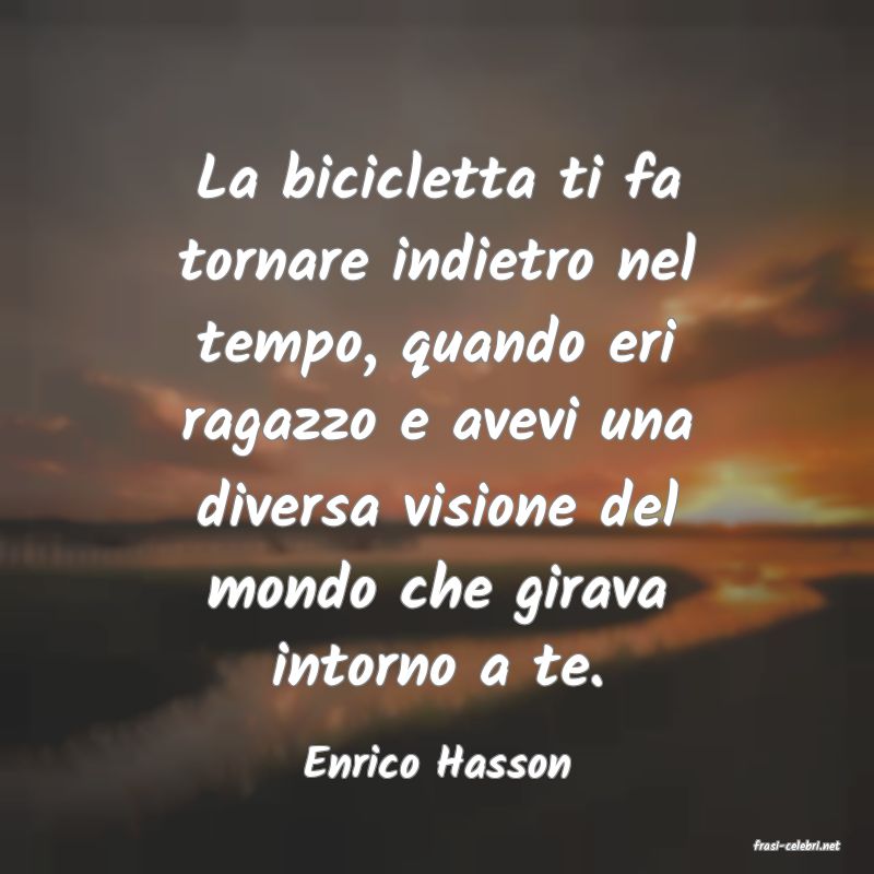 frasi di  Enrico Hasson

