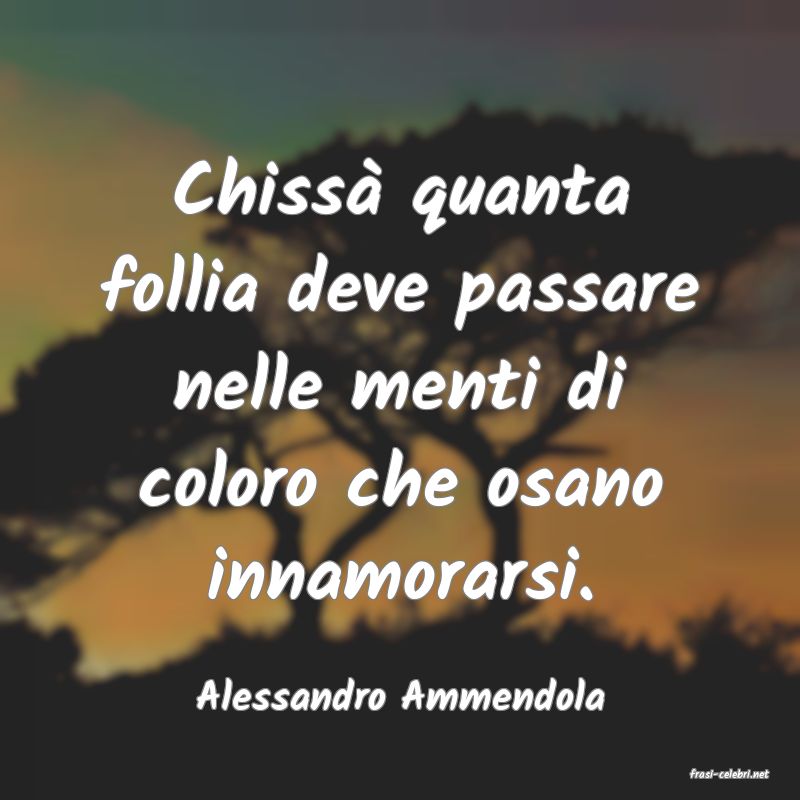 frasi di  Alessandro Ammendola
