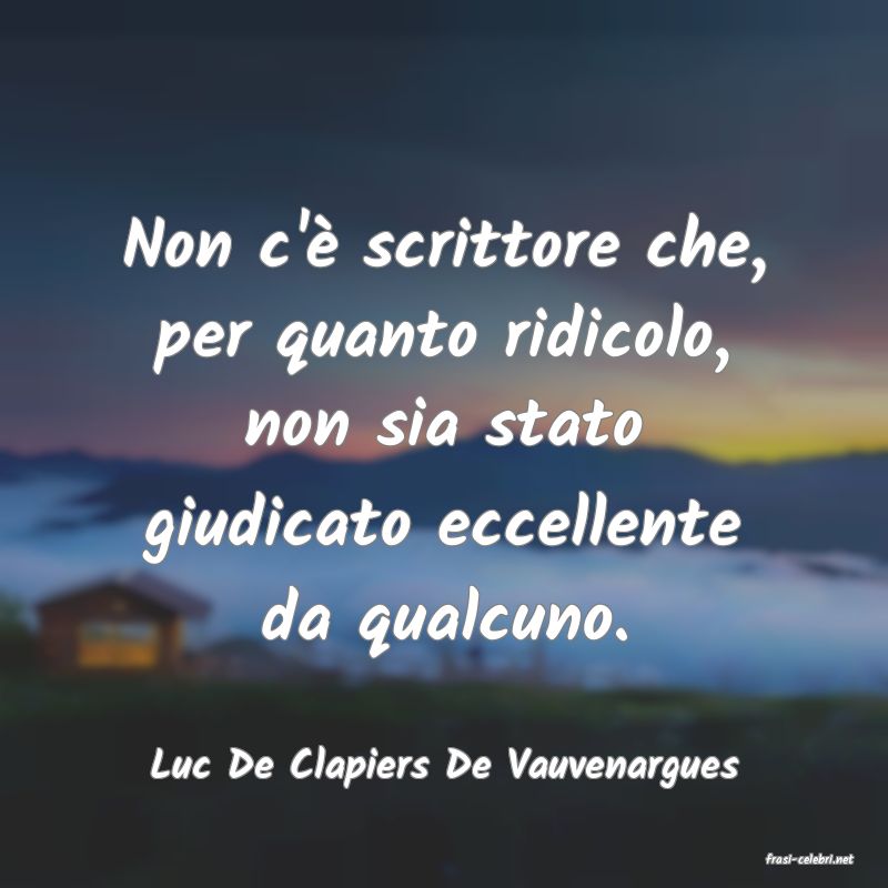 frasi di  Luc De Clapiers De Vauvenargues
