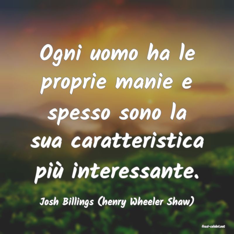 frasi di  Josh Billings (henry Wheeler Shaw)
