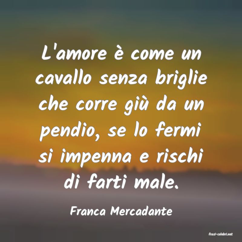 frasi di  Franca Mercadante
