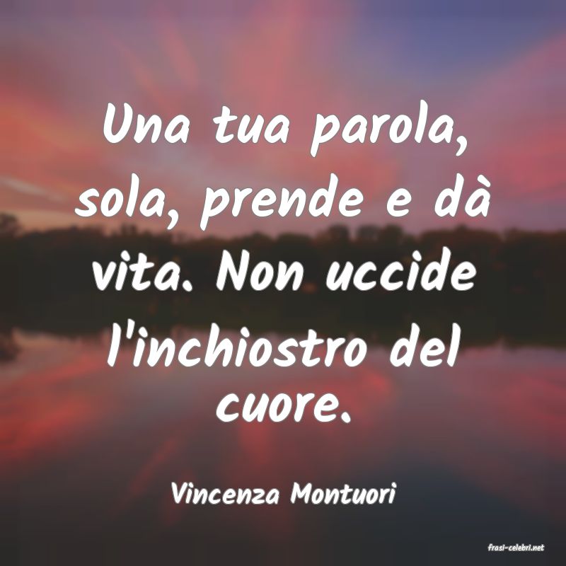 frasi di  Vincenza Montuori
