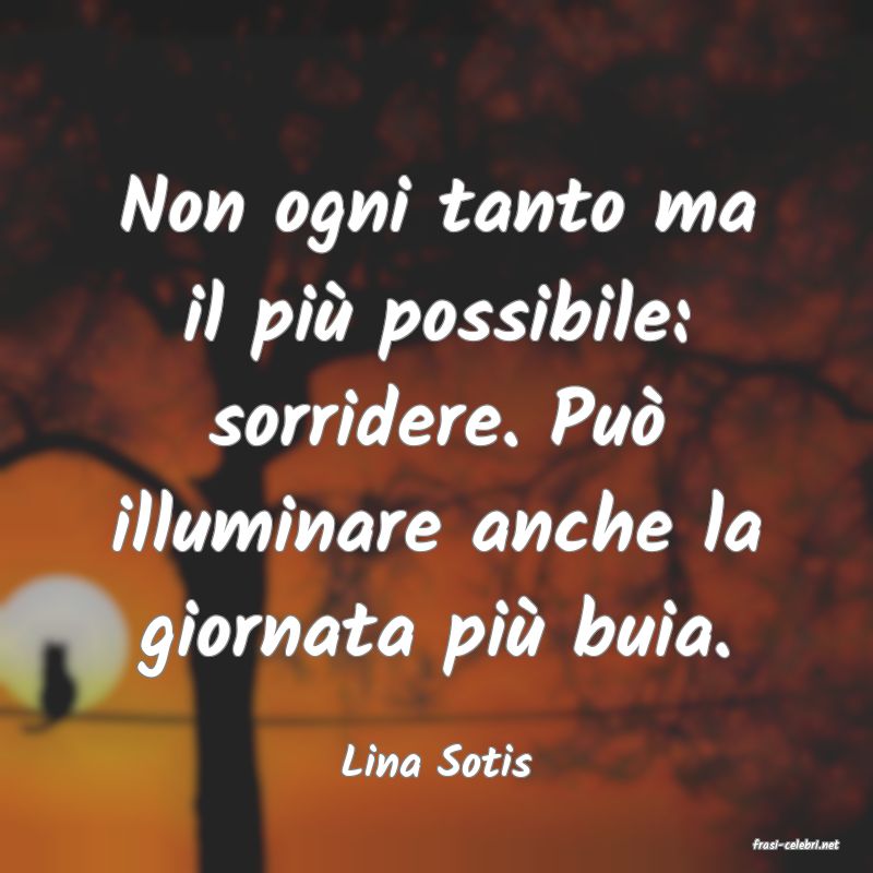 frasi di  Lina Sotis
