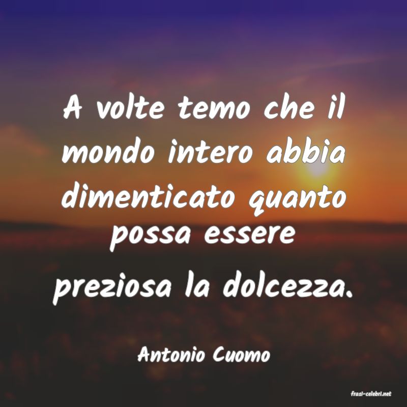 frasi di  Antonio Cuomo
