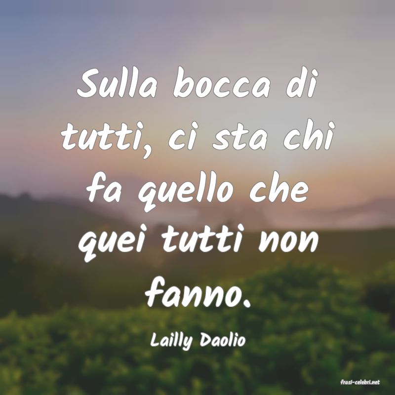 frasi di  Lailly Daolio
