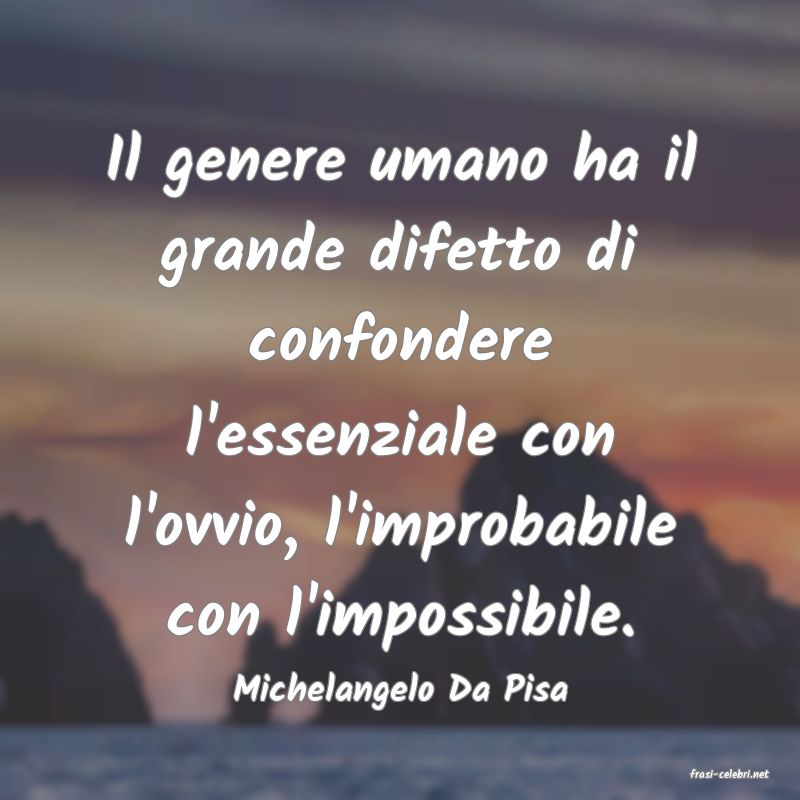 frasi di  Michelangelo Da Pisa
