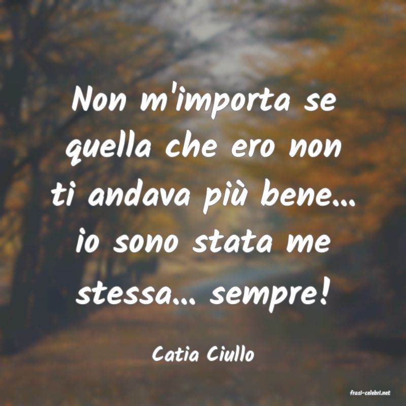 frasi di  Catia Ciullo
