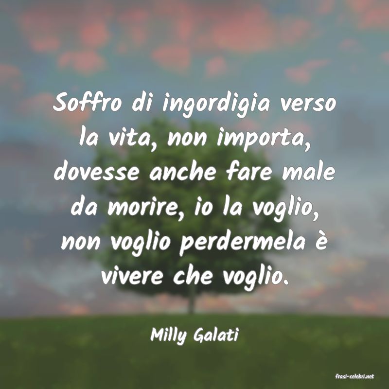 frasi di  Milly Galati
