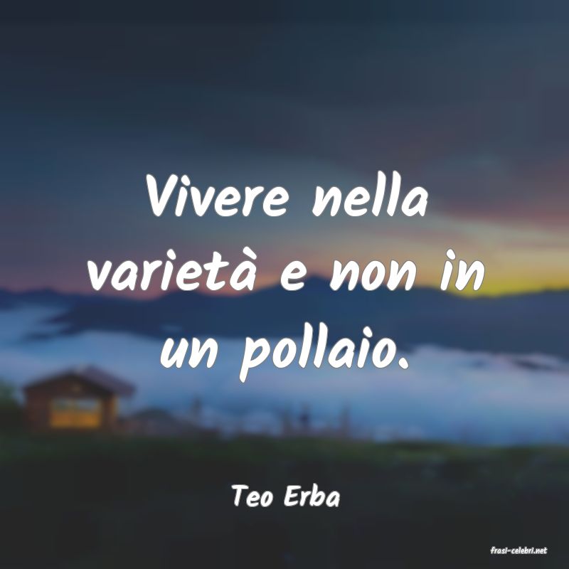 frasi di  Teo Erba
