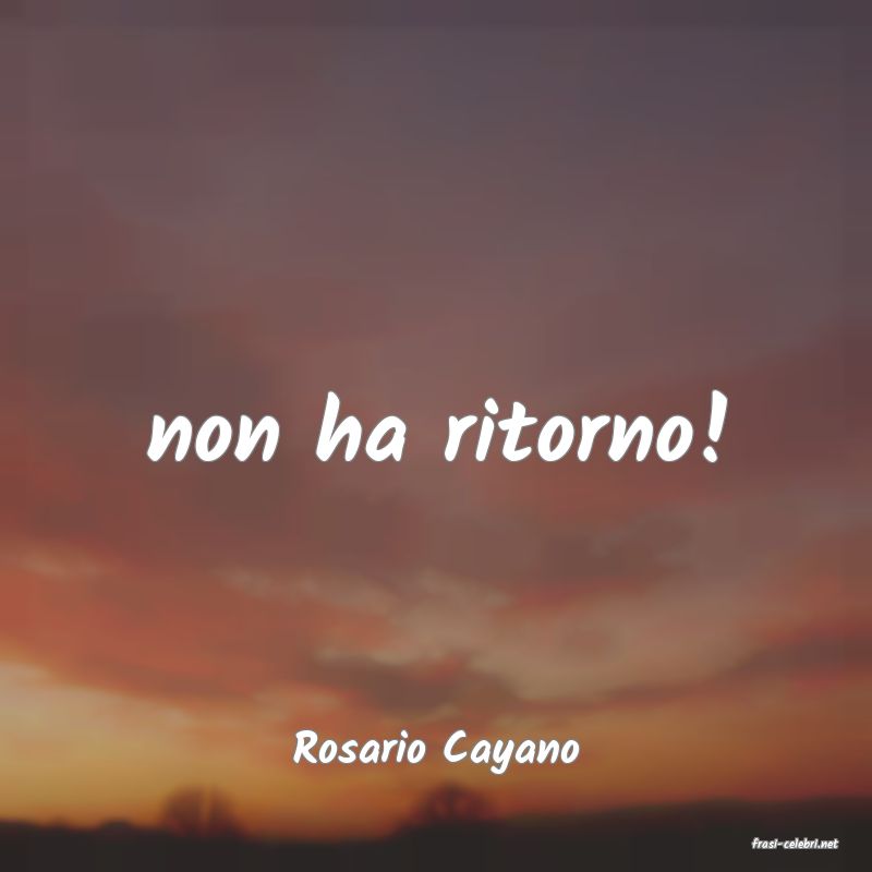 frasi di  Rosario Cayano
