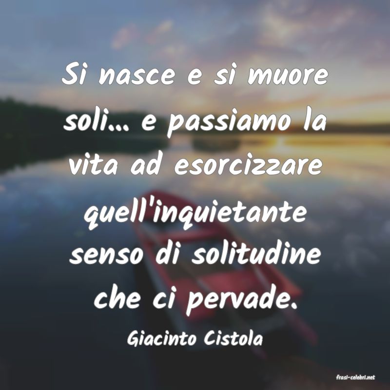 frasi di  Giacinto Cistola
