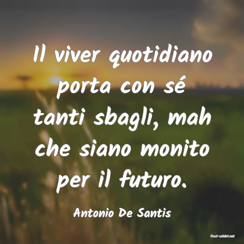 frasi di  Antonio De Santis
