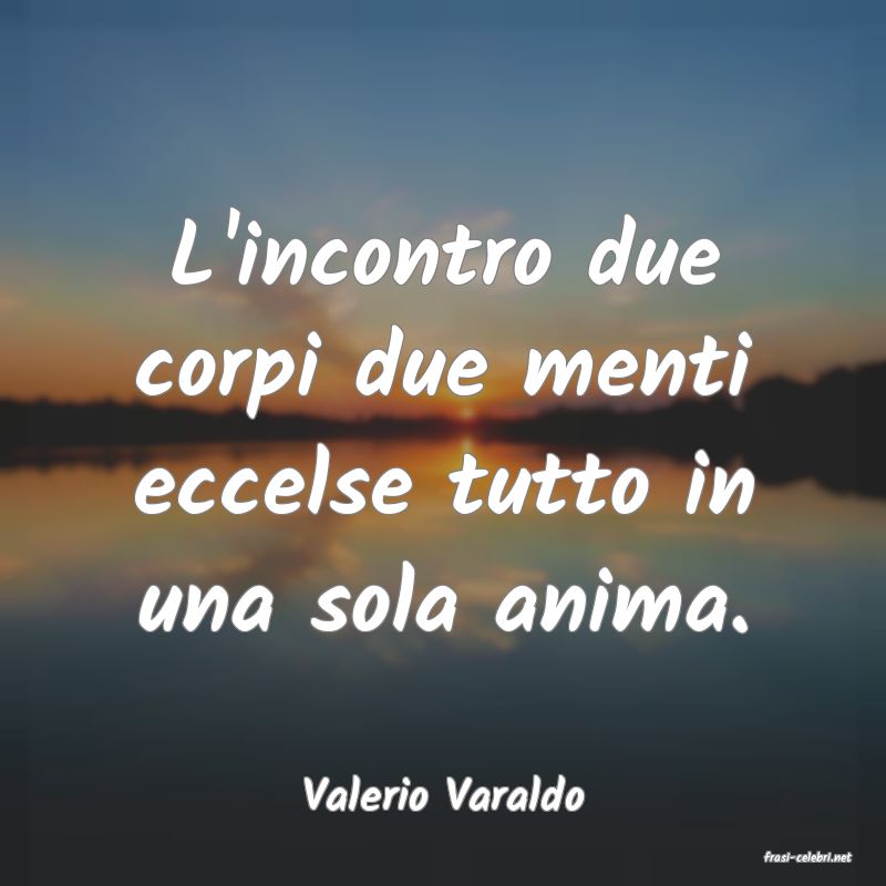 frasi di Valerio Varaldo
