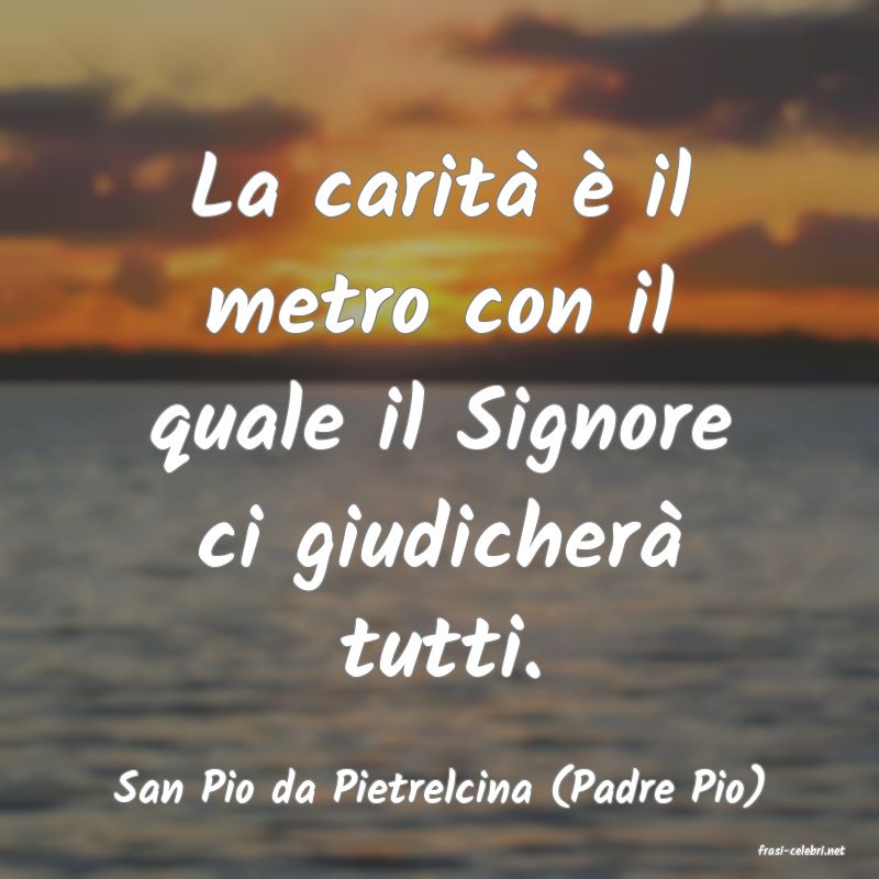 frasi di San Pio da Pietrelcina (Padre Pio)