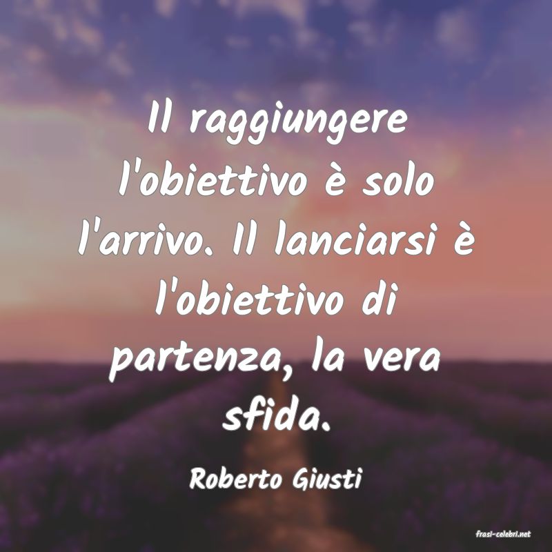 frasi di  Roberto Giusti
