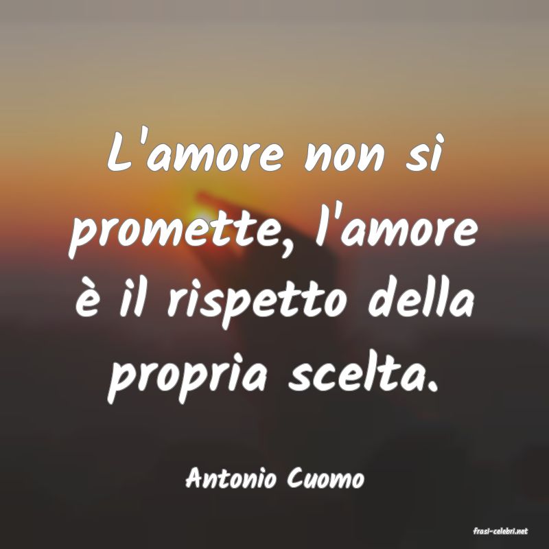 frasi di  Antonio Cuomo

