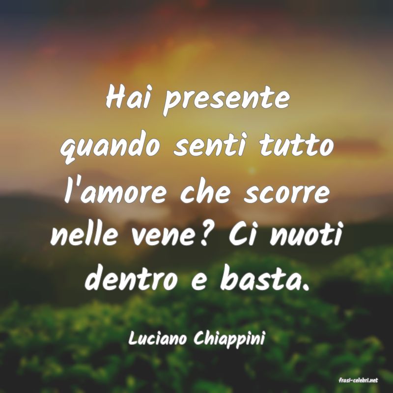 frasi di  Luciano Chiappini
