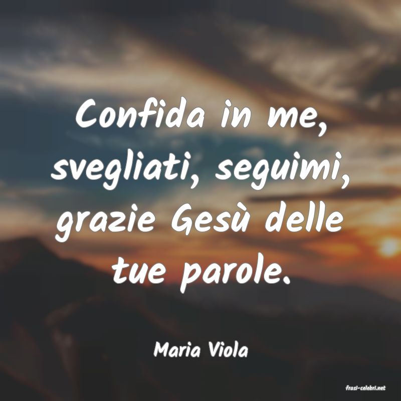 frasi di  Maria Viola
