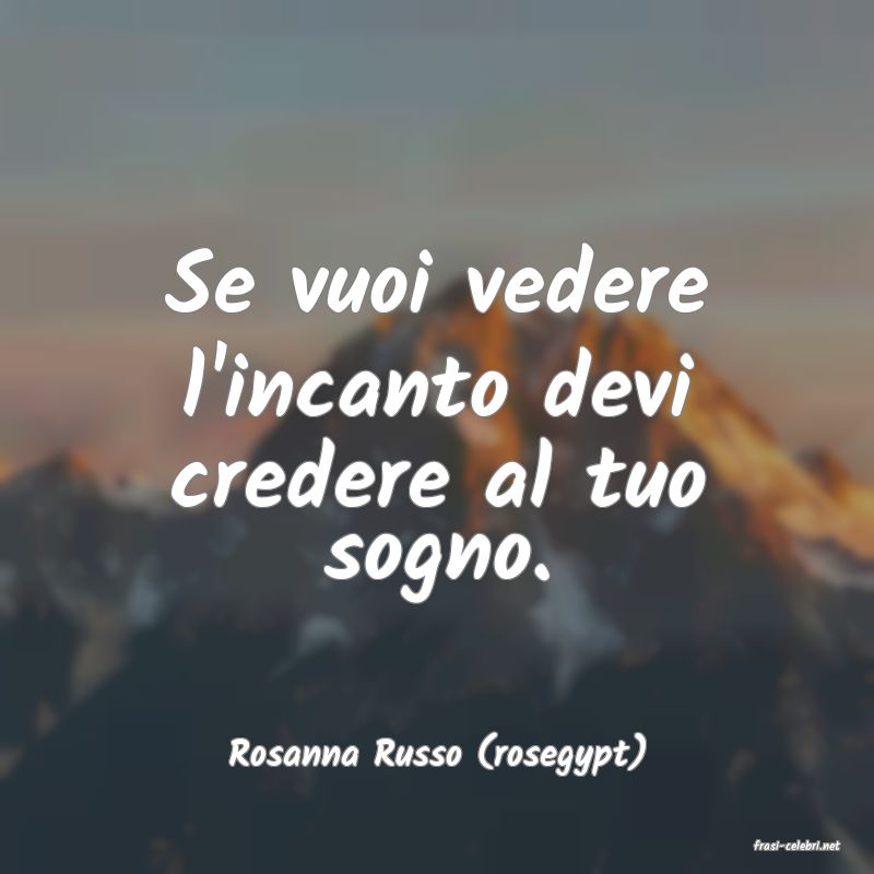 frasi di  Rosanna Russo (rosegypt)
