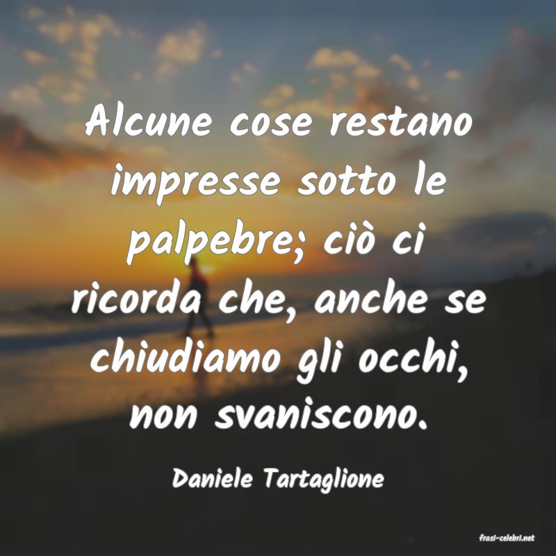frasi di  Daniele Tartaglione
