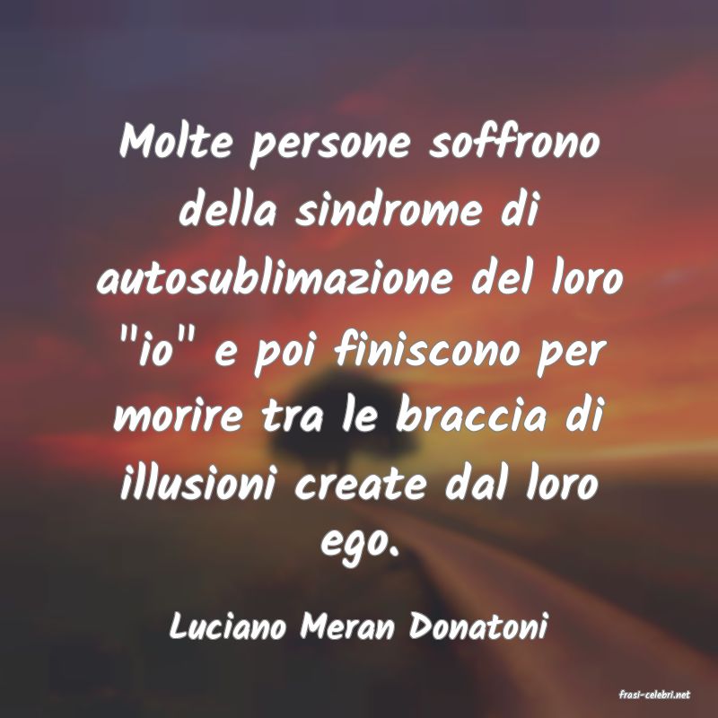 frasi di  Luciano Meran Donatoni
