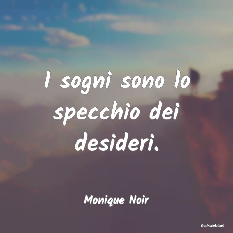 frasi di  Monique Noir

