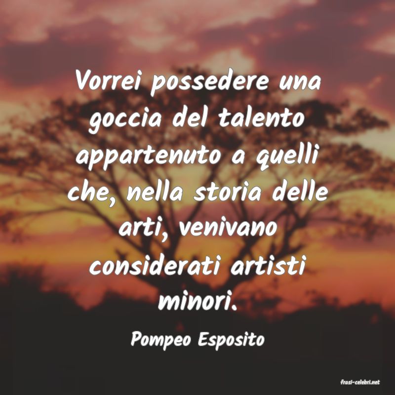 frasi di  Pompeo Esposito
